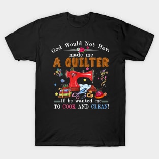 All I Need Today Is A Little Bit Of Quilting And A Whole Lot Of Jesus T-Shirt